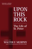Upon This Rock: The Life of St. Peter 0345357612 Book Cover