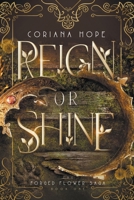 Reign or Shine: The Forged Flower Saga Book 1 B0BGMRWGHB Book Cover