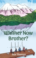 Whither Now Brother? 150079080X Book Cover