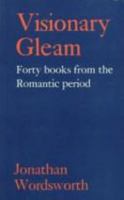 Visionary Gleam: Forty Books from the Romantic Period (Revolution & Romanticism) 1854772147 Book Cover