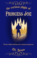 The Curious Plight of Princess Joe 1948807548 Book Cover