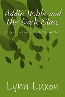 Addie Noble and the Dark Elves 1530303591 Book Cover