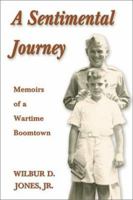 A Sentimental Journey: Memoirs of a Wartime Boomtown 1572493259 Book Cover