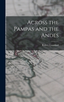 Across the Pampas and the Andes 1017296308 Book Cover