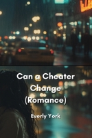 Can a Cheater Change (Romance) B0DPL95N4K Book Cover