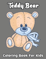 Teddy Bear Coloring Book For Kids: An Adorable Coloring Book For Kids, Toddlers, And Kindergartens B09TDW95M9 Book Cover