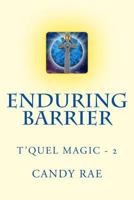 Enduring Barrier: T'Quel Magic Two 1540898059 Book Cover