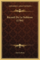Recueil De La Noblesse (1784) 1166327884 Book Cover