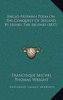 Anglo-Norman Poem On the Conquest of Ireland by Henry the Second 1021709417 Book Cover