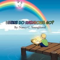 Where Do Rainbows Go? 1465369708 Book Cover