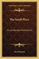 The Small Place: Its Landscape Architecture