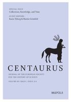 Centaurus. Journal of the European Society for the History of Science, Volume 65 (2023), Issue 2: Special Issue: Collections, Knowledge and Time, Edited by Karin Tybjerg and Martin Grunfeld 2503603599 Book Cover