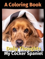 Daily Thoughts: My Cocker Spaniel: A Coloring Book Volume 3 B08VYBN8RZ Book Cover