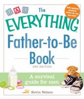 The Everything Father-To-Be Book: A Survival Guide for Men (Everything Series) 1440574448 Book Cover