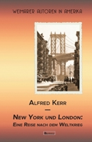 New York und London: Eine Reise nach dem Weltkrieg (Weimarer Autoren in Amerika) (German Edition) 3960260334 Book Cover