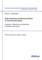 Nation-Building and Minority Politics in Post-Socialist States: Interests, Influence and Identities in Estonia and Latvia (Soviet and Post-Soviet Politics and Society 8) 3898214672 Book Cover