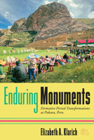 Enduring Monuments: Formative Period Transformations at Pukara, Peru 1646427440 Book Cover