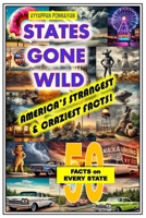 STATES GONE WILD: AMERICA’S STRANGEST & CRAZIEST FACTS! B0F21YLF16 Book Cover