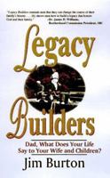 Legacy Builders: Dad, What Des Your Life Say to Your Wife and Children? 1563841177 Book Cover