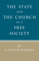 The State and the Church in a Free Society 0521081696 Book Cover