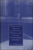 Executive Blues: Down and Out in Corporate America 1879957221 Book Cover