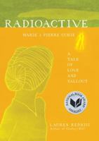 Radioactive: Marie and Pierre Curie, A Tale of Love and Fallout 0061351326 Book Cover