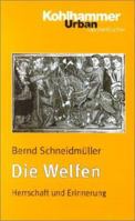 Die Welfen: Herrschaft Und Erinnerung (819-1252) 3170149997 Book Cover