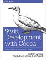Swift Development with Cocoa: Developing for the Mac and IOS App Stores 1491908947 Book Cover