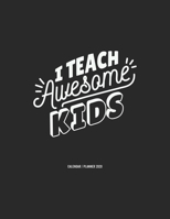I Teach Awesome Kids Calendar 2020: Teacher Gift 2020 Planner Calendar Pocket calendar for Monthly Planning 12 Month 8.5 x 11 1673627412 Book Cover