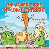 The Adventures of Coach Eatright Be Yourself! B0CQSL2XS4 Book Cover