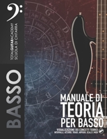 Manuale di Teoria per Basso: Visualizzazione dei concetti teorici: intervalli, accordi, triadi, arpeggi, scale e modi (Italian Edition) B0CT5DB1D1 Book Cover