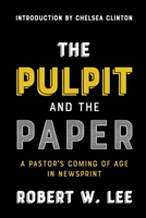 The Pulpit and the Paper : A Pastor's Coming of Age in Newsprint 1641732792 Book Cover