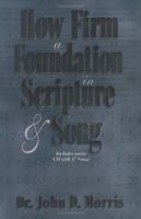 How Firm a Foundation in Scripture and Song 0890513228 Book Cover