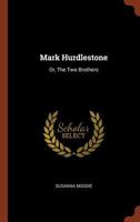 Mark Hurdlestone: Or, The Two Brothers 1514377799 Book Cover