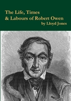 The Life, Times & Labours of Robert Owen 129140323X Book Cover