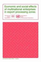 Economic and Social Effects of Multinational Enterprises in Export Processing Zones 9221061949 Book Cover