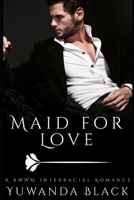 Maid for Love: A Contemporary BWWM Romance B0992D3C63 Book Cover