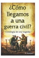 ¿Cómo llegamos a una guerra civil?: Cronología de una tragedia B08LNJJ7JJ Book Cover