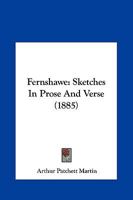 Fernshawe: Sketches In Prose And Verse 1248063953 Book Cover