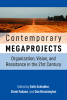 Contemporary Megaprojects: Organization, Vision, and Resistance in the 21st Century 1800731523 Book Cover