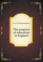 The progress of education in England 5519140650 Book Cover
