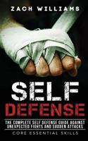 Self Defense: The Complete Self Defense Guide Against Unexpected Fights and Sudden Attacks 1950855228 Book Cover