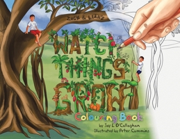 Watch Things Grow: Colouring Book (Zack & Liam's) 1764140338 Book Cover