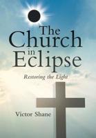 The Church in Eclipse: Restoring the Light 1973658631 Book Cover