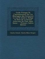 Guide Pratique de l'Ascensionniste Sur Les Montagnes Qui Entourent Le Lac de Gen�ve... 2019957582 Book Cover
