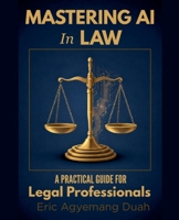Mastering Courtroom Strategy with AI - A Practical Guide for Legal Professionals B0DYXZGTGT Book Cover