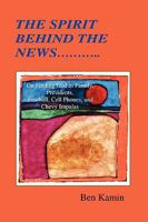 The Spirit Behind the News: Finding God in Family, Presidents, Baseball, Cell Phones, and Chevy Impalas 0981609562 Book Cover