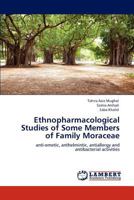 Ethnopharmacological Studies of Some Members of Family Moraceae 3659155403 Book Cover
