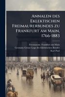 Annalen des Eklektischen Freimaurerbundes zu Frankfurt am Main, 1766-1883 (German Edition) 1024466264 Book Cover