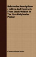 Babylonian Inscriptions ; Letters And Contracts From Erech Written In The Neo-Babylonian Period 1408667290 Book Cover